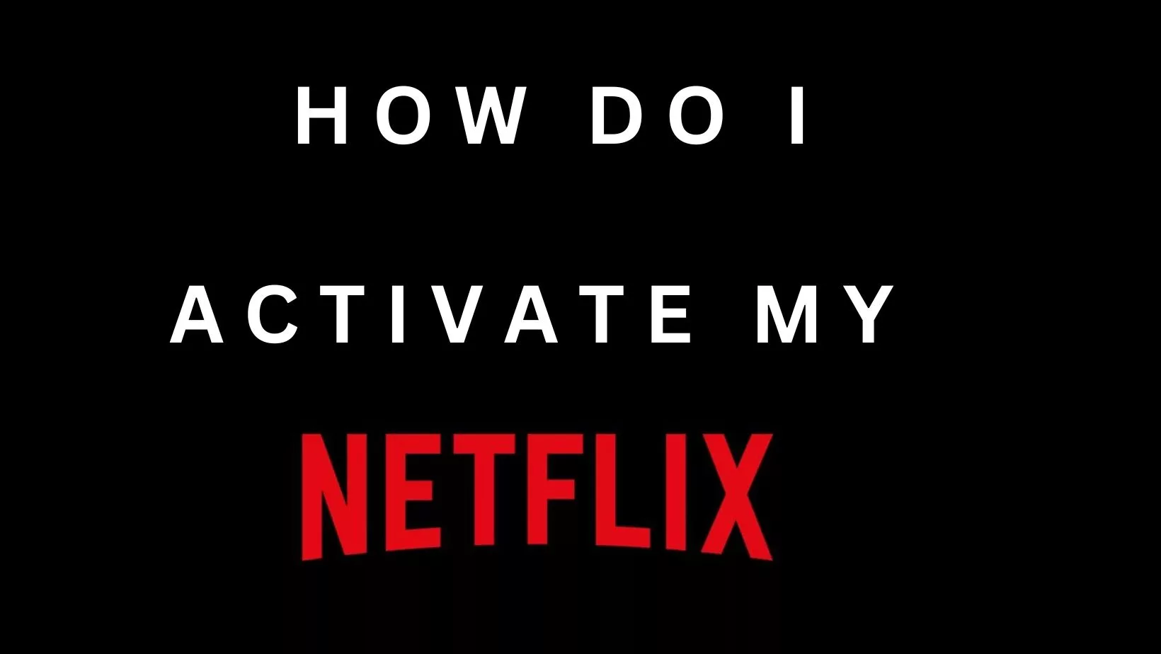 how do i activate my netflix account