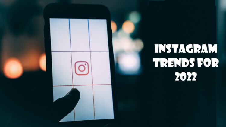Instagram Trends for 2022