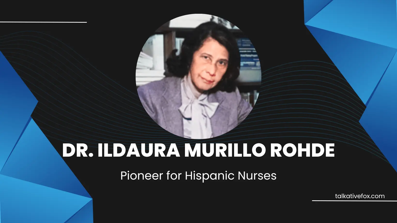 Dr. Ildaura Murillo Rohde - A Pioneer for Hispanic Nurses
