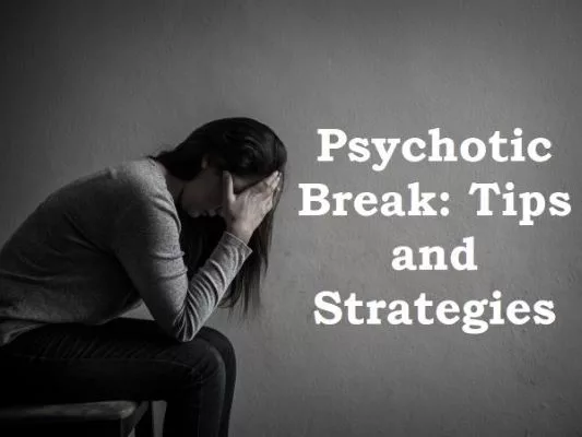 Psychotic Break: Tips and Strategies For Life After It - TalkativeFox