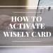 how to activate wisely card