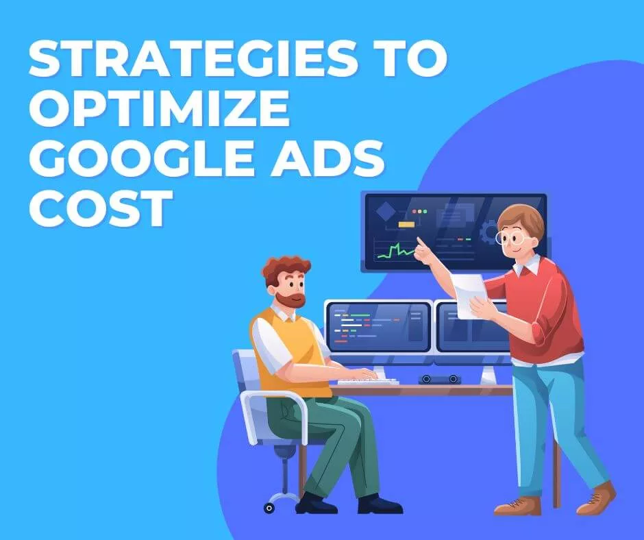 Strategies to Optimize Google Ads Cost