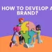 hoe to develop a brand