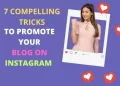 7 Compelling Tricks to Promote Your Blog on Instagram 