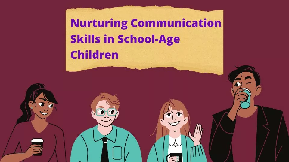 Nurturing Communication Skills in School-Age Children