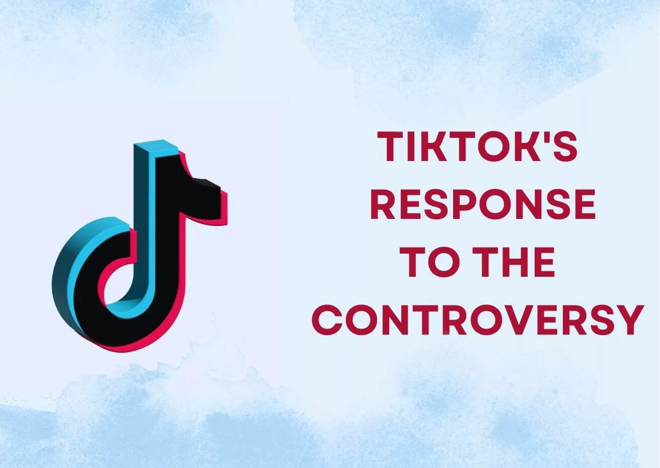 TikTok's Response to the Controversy