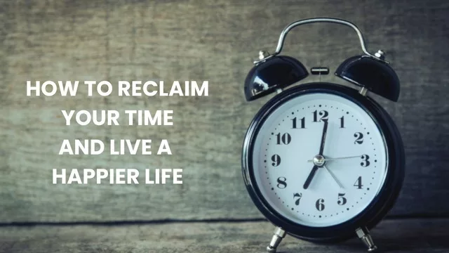 how to reclaim your time
