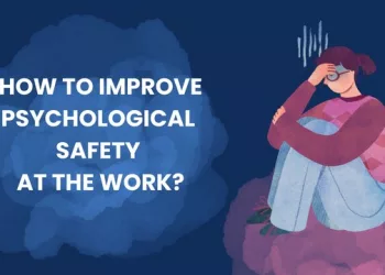 How to Improve Psychological Safety at the Work