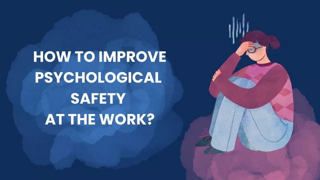 How to Improve Psychological Safety at the Work