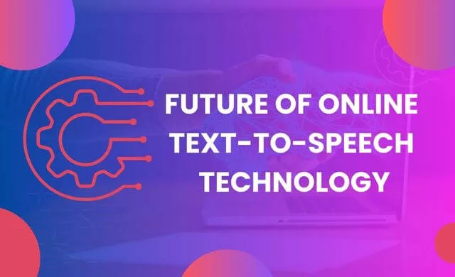 future of text to speech technology