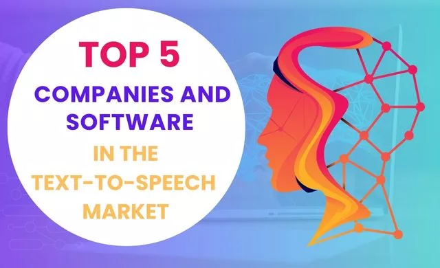 Top 5 Companies and Software in the Text-to-Speech Market