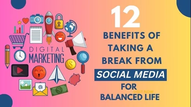 benefits of taking a break from social media