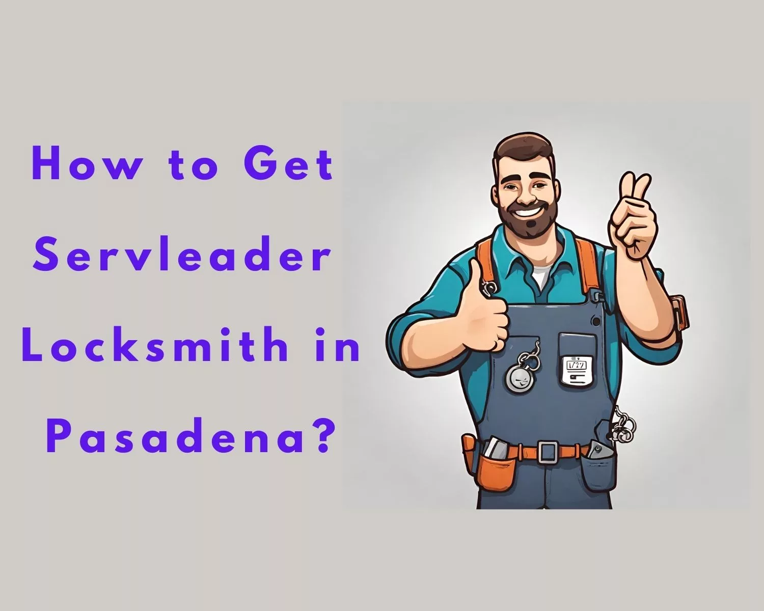 How to Get Servleader Locksmith in Pasadena?
