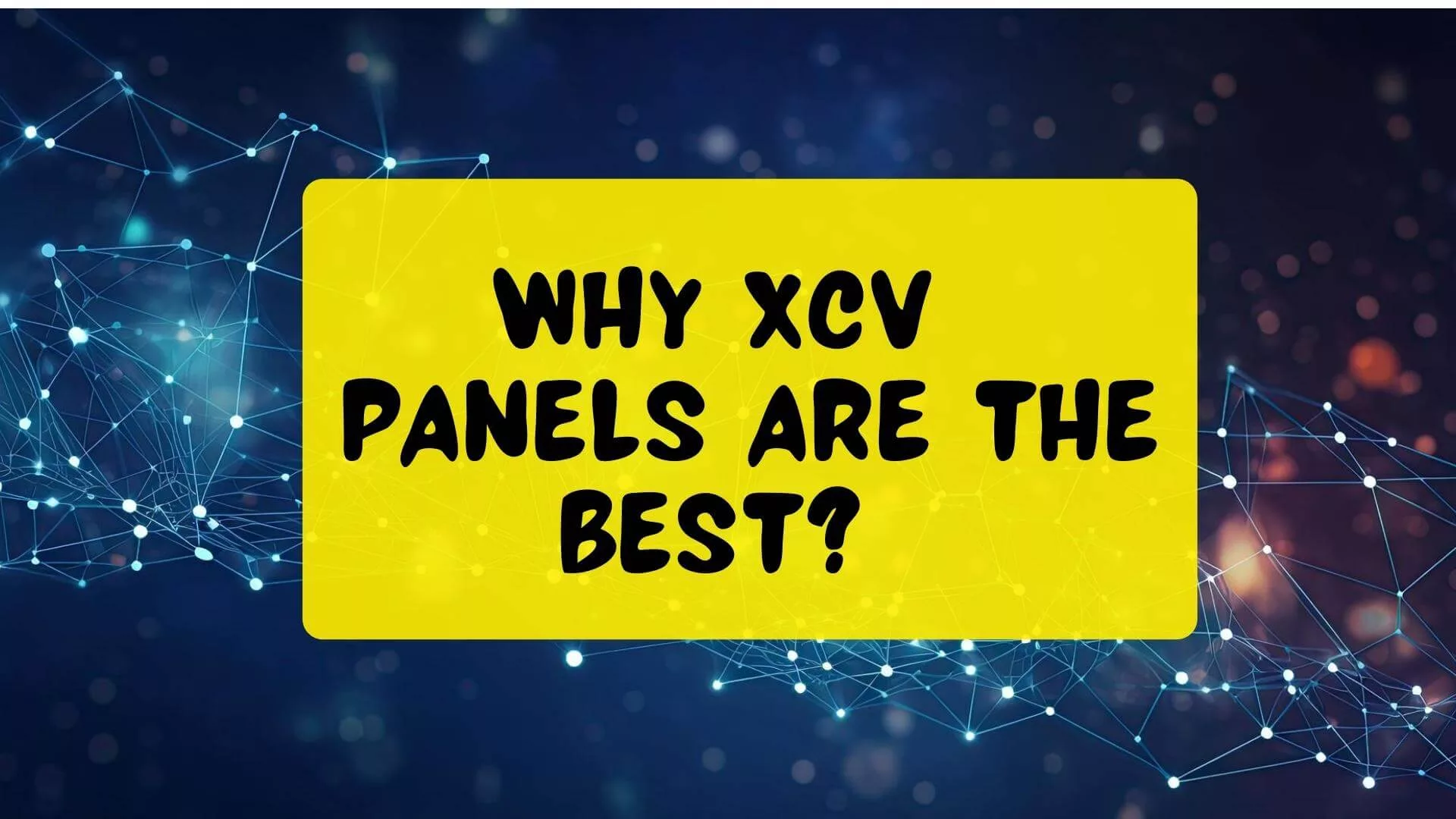 Why XCV Panels are the Best?