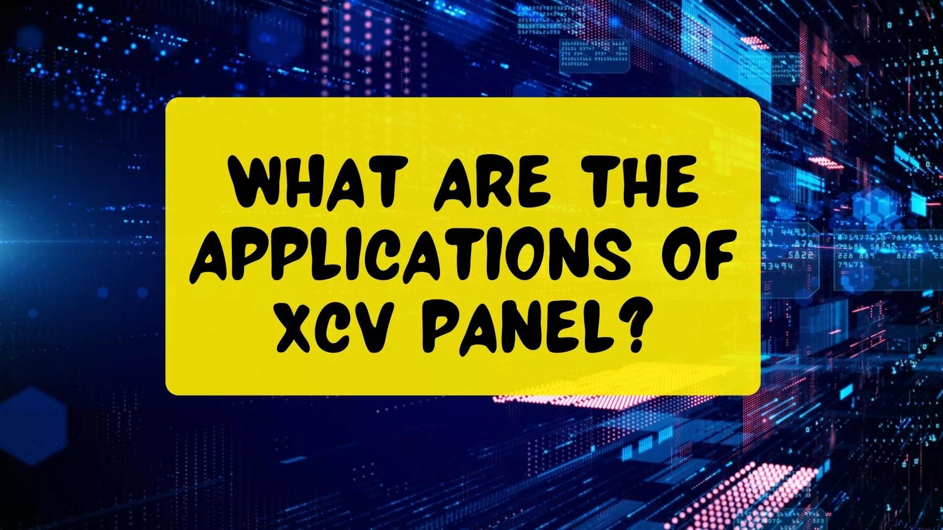 What are the Applications of XCV Panel?