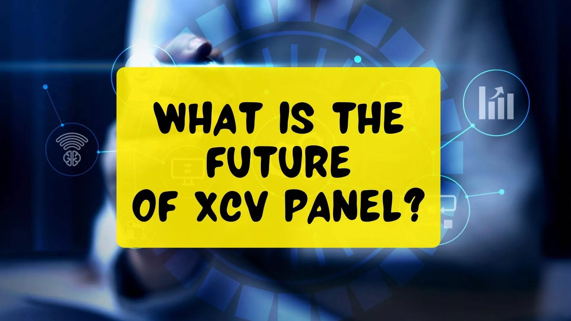 What is the Future of XCV Panel?