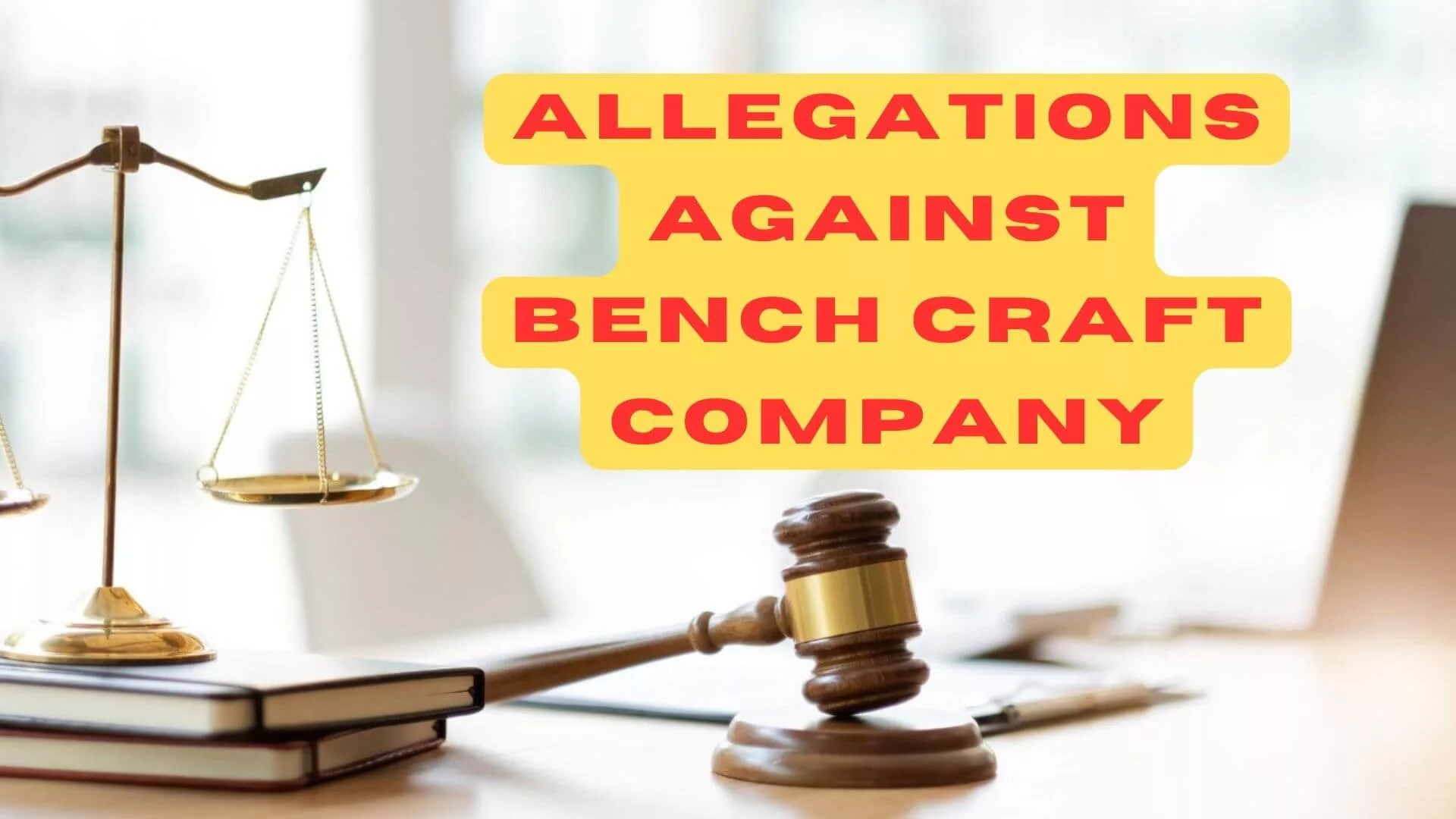 What are the Allegations against Bench Craft Company?