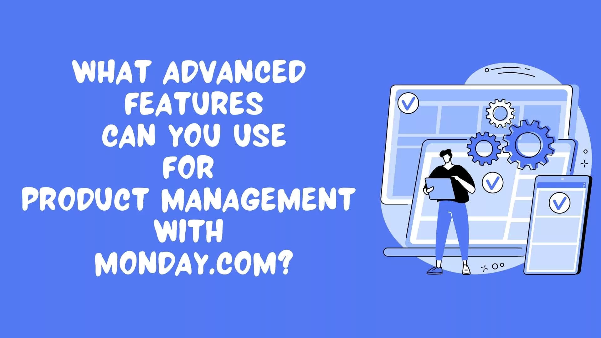 advanced features of monday.com