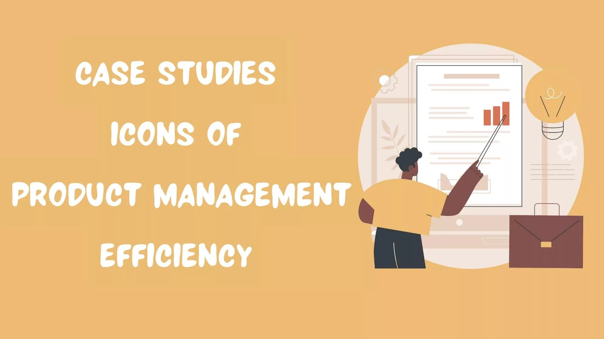 Case Studies: Icons of Product Management Efficiency