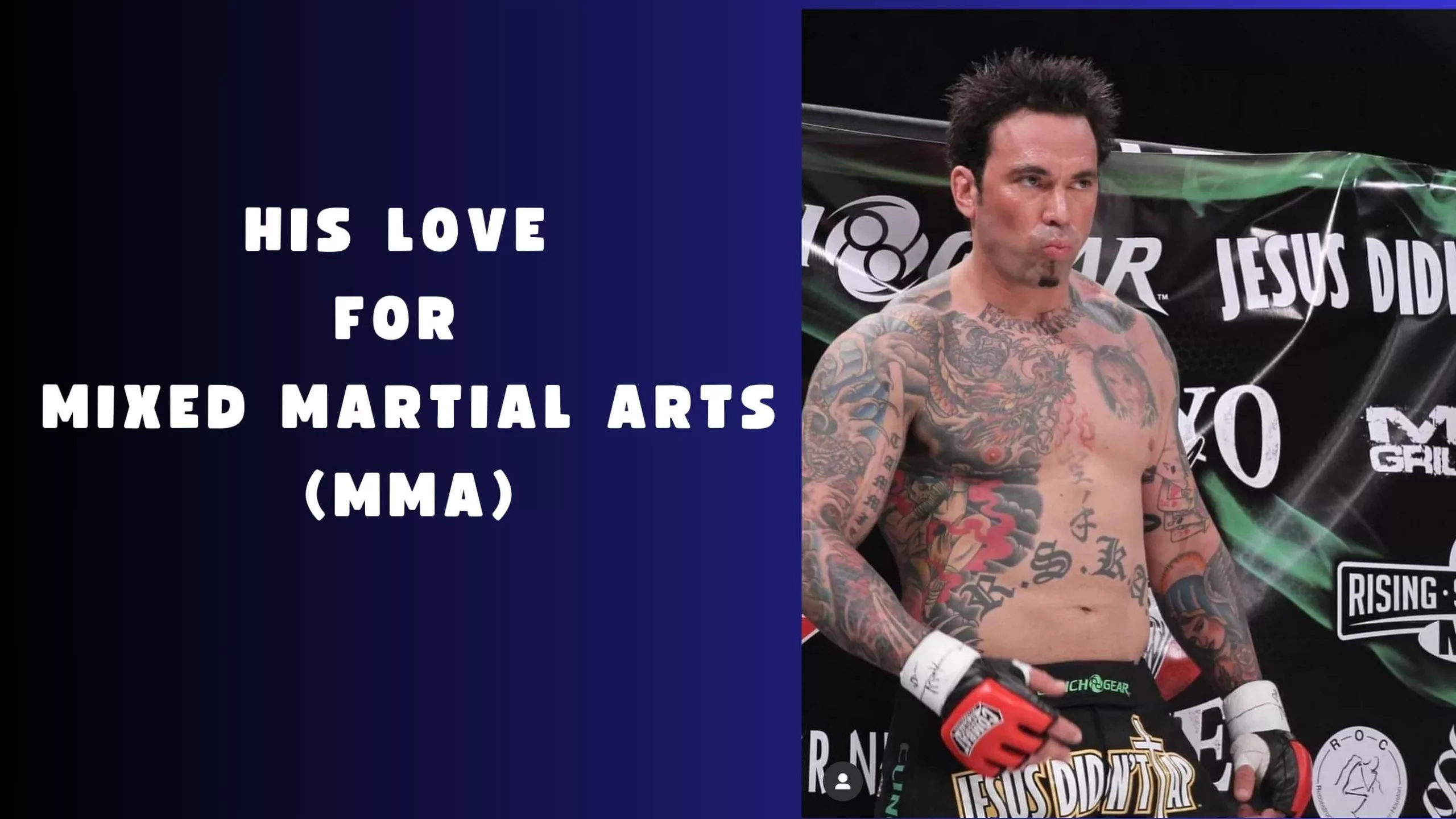 His love for Mixed Martial Arts (MMA)