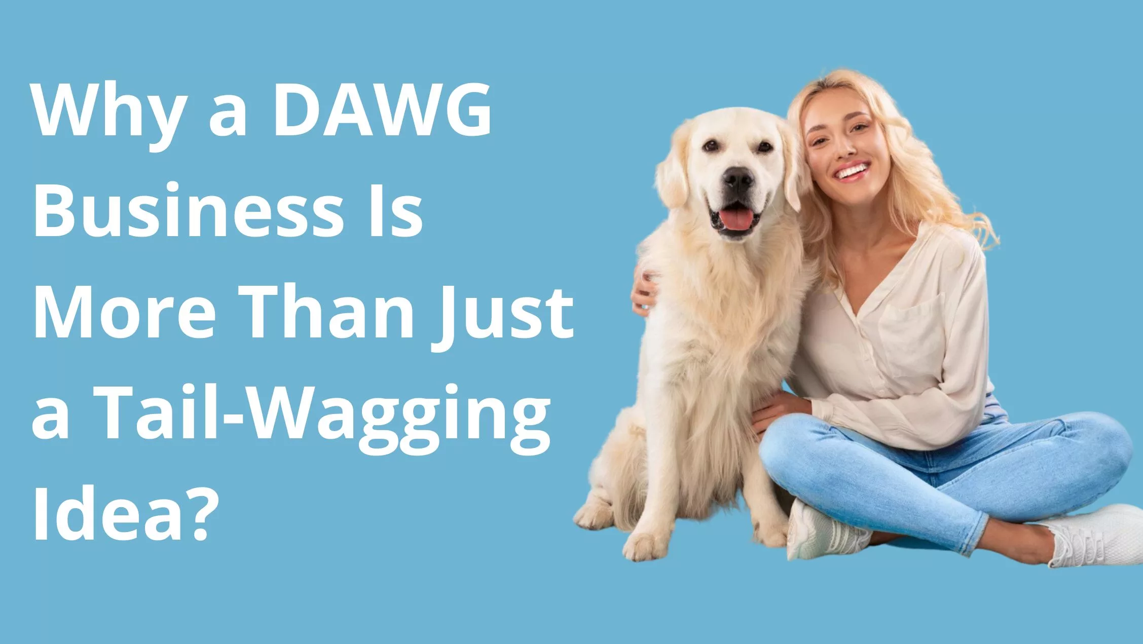 Why a DAWG Business Is More Than Just a Tail-Wagging Idea?