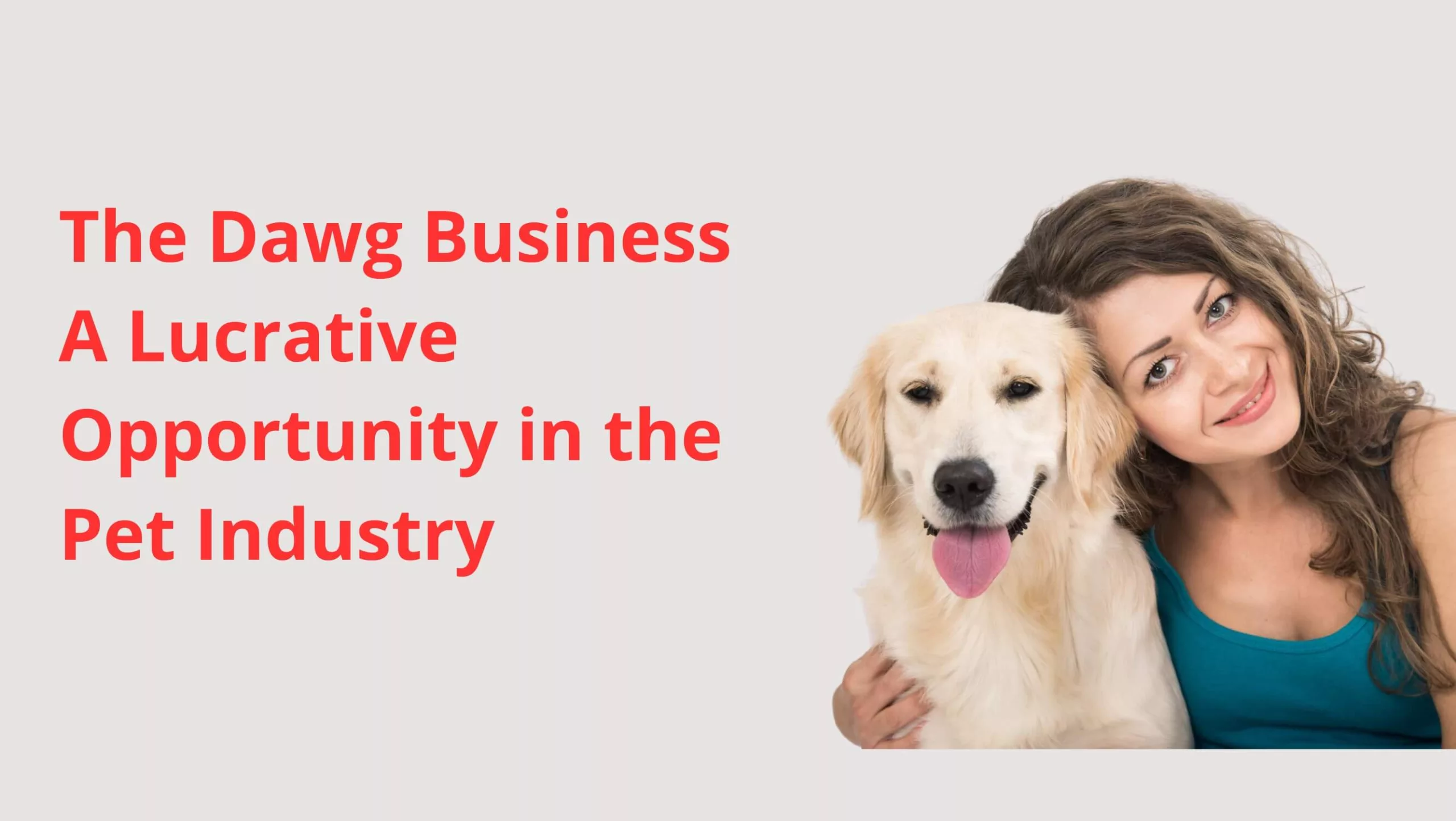 The Dawg Business: A Lucrative Opportunity in the Pet Industry