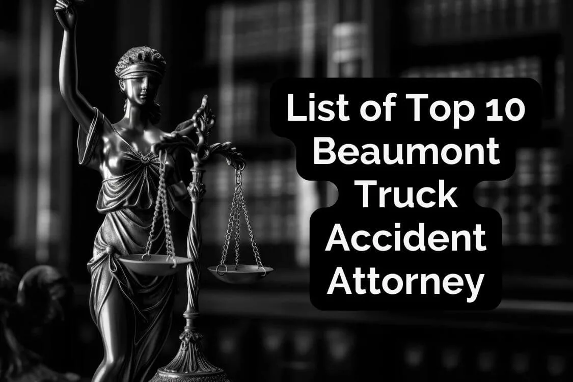 List of Top 10 Beaumont Truck Accident Attorney