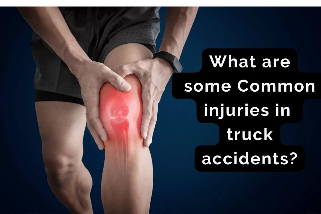 What are some Common injuries in truck accidents?
