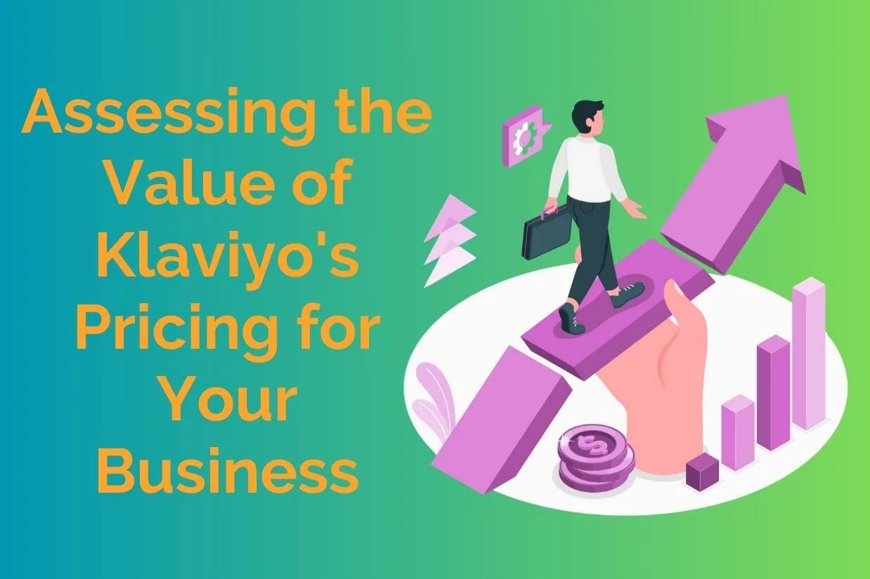 Assessing the Value of Klaviyo's Pricing for Your Business