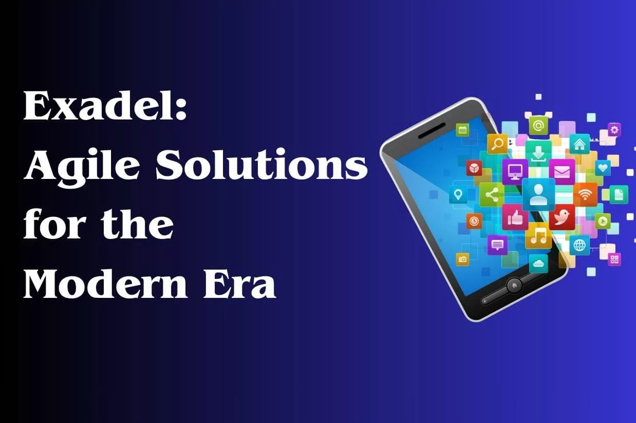 Exadel: Agile Solutions for the Modern Era