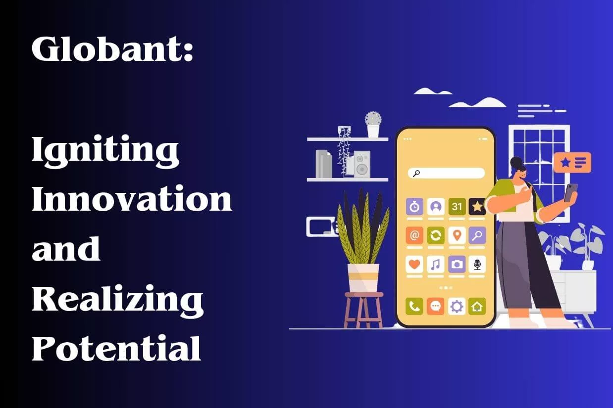 Globant: Igniting Innovation and Realizing Potential