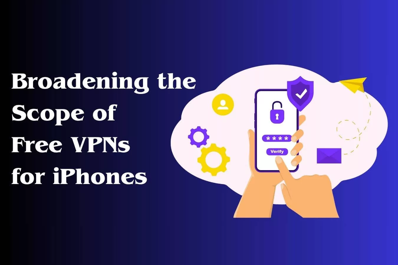 Broadening the Scope of Free VPNs for iPhone