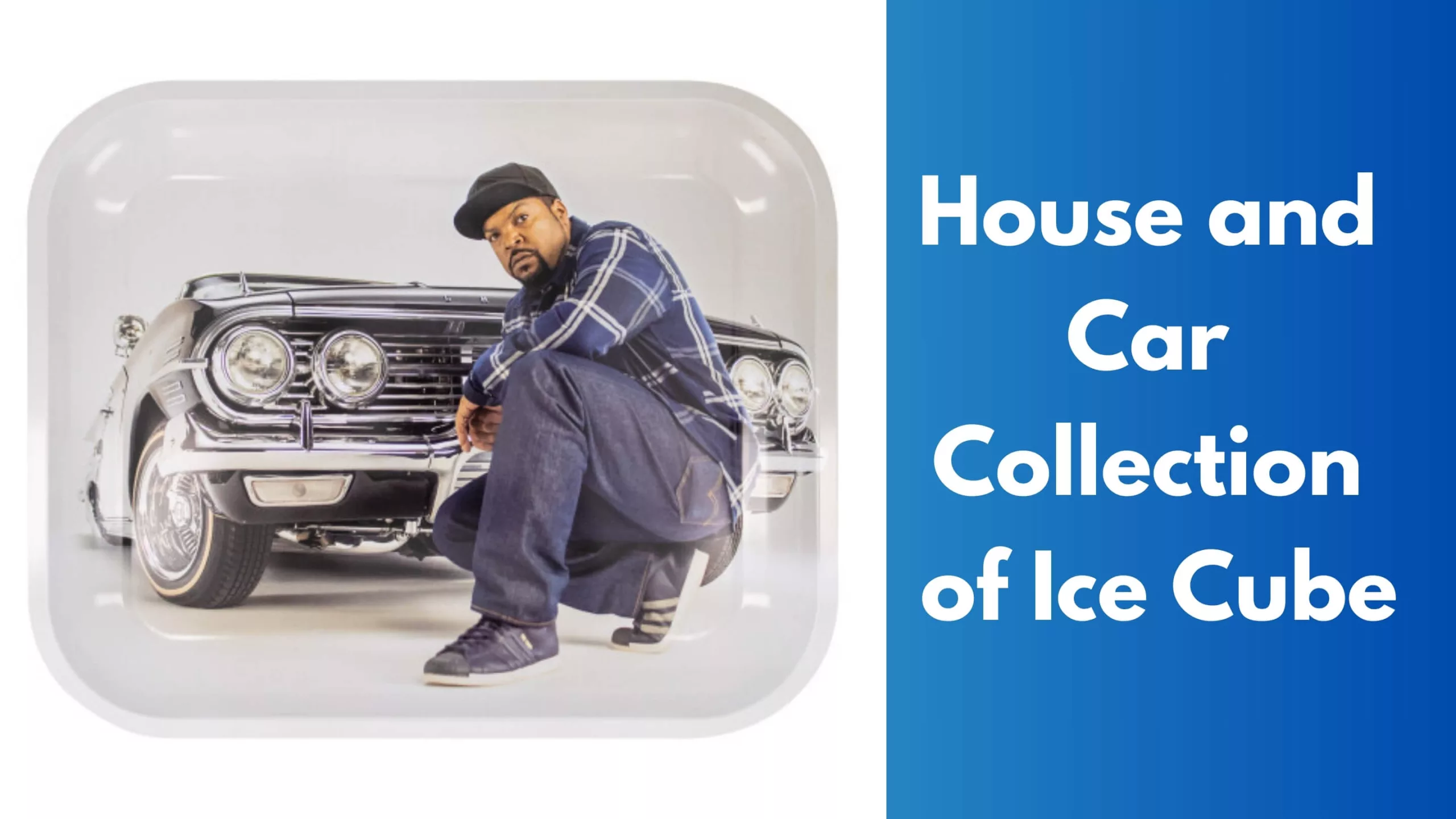 House and Car Collection of Ice Cube