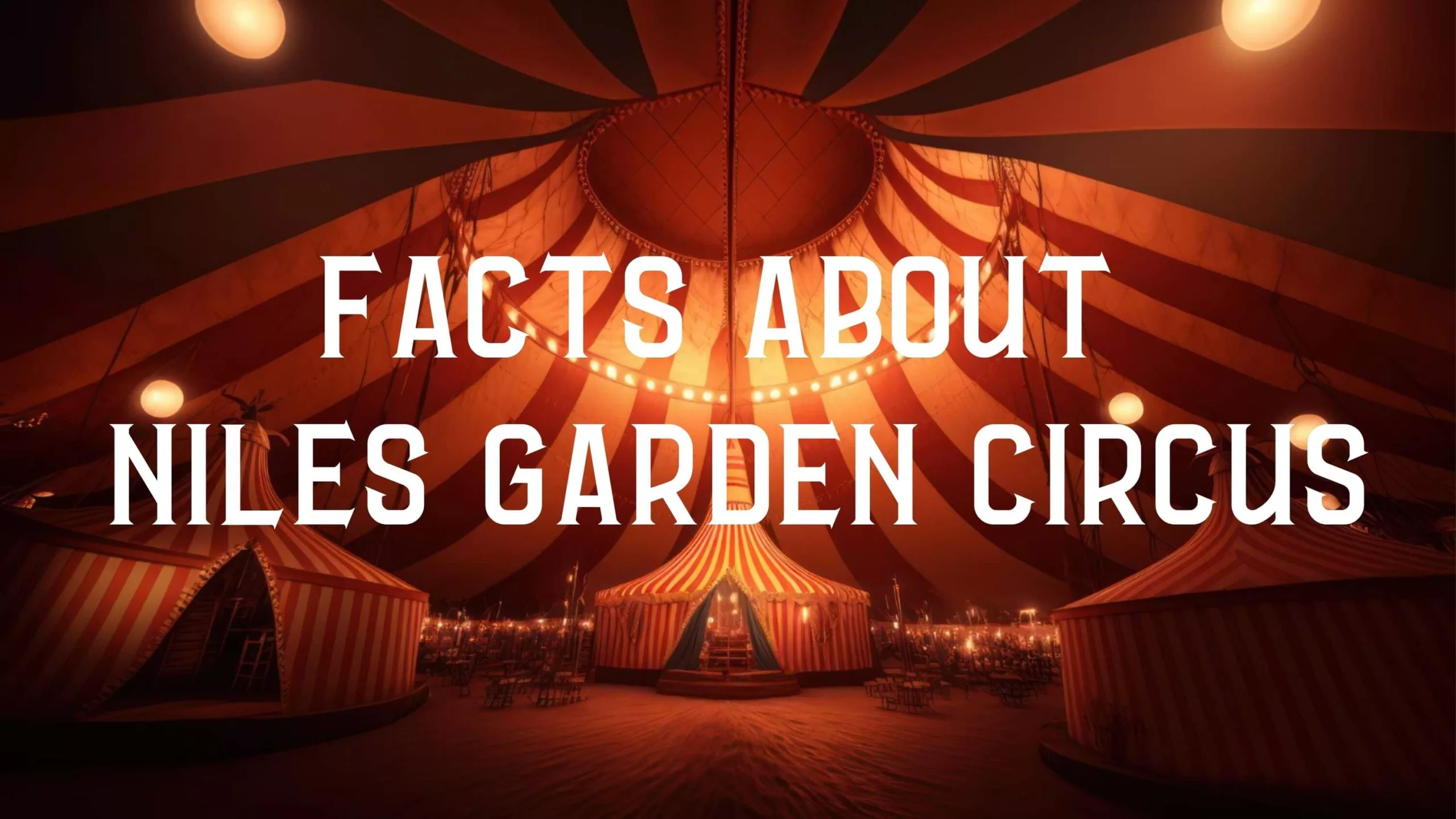 facts about niles garden circus