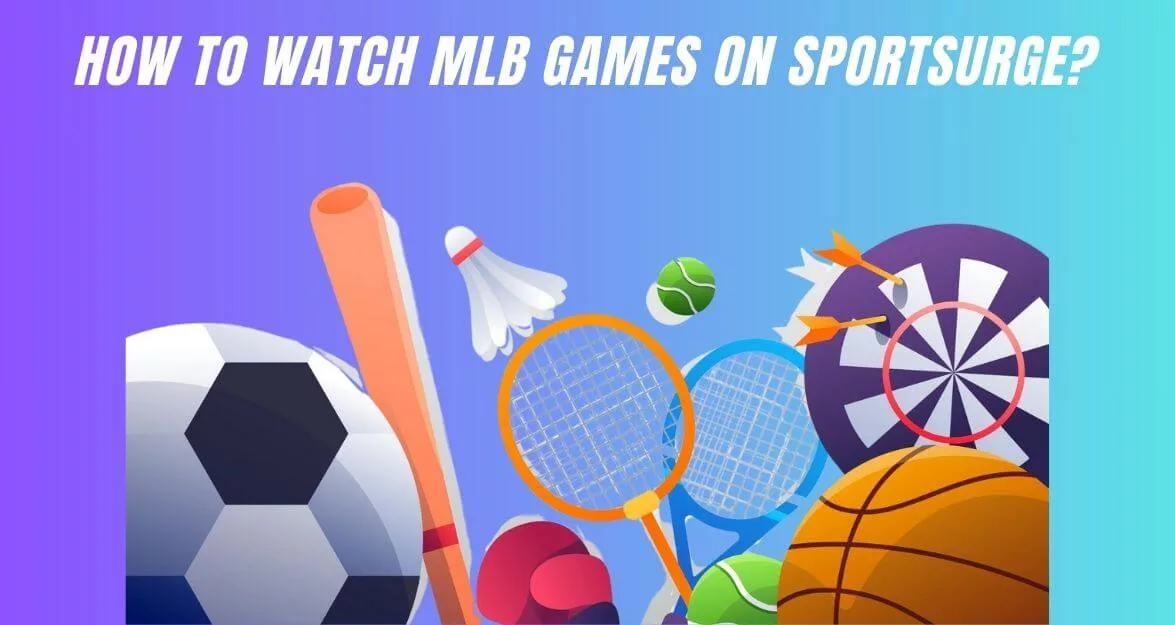 How to Watch MLB Games on Sportsurge?