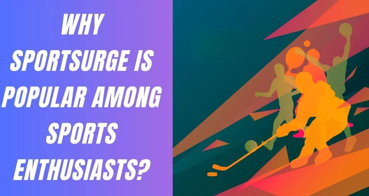 Why Sportsurge is popular among Sports Enthusiasts?